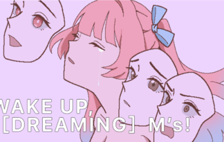 WAKE UP, [DREAMING] M's!