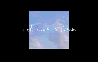 Let's have a Dream