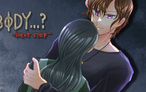 BΦDY...? -Next step-